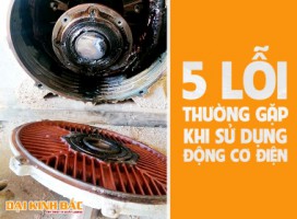 5 LỖI THƯỜNG GẶP KHI SỬ DỤNG ĐỘNG CƠ ĐIỆN