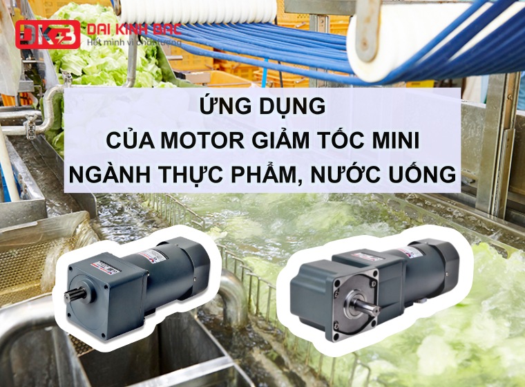 ỨNG DỤNG CỦA ĐỘNG CƠ GIẢM TỐC MINI NGÀNH THỰC PHẨM, NƯỚC UỐNG